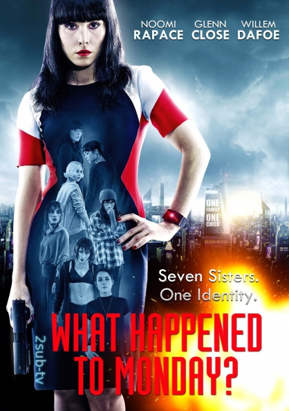 What Happened to Monday (Seven Sisters) / Что Случилось с Понедельник (Тайна 7 сестёр) (2017)