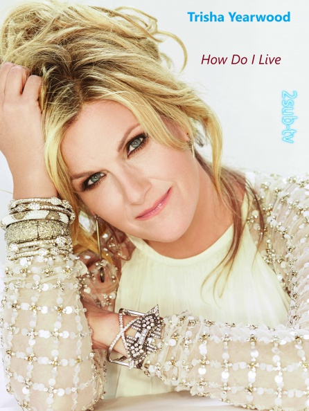 Trisha Yearwood - How Do I Live (1997)